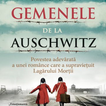 Gemenele de la Auschwitz. Povestea adevărată a unei românce care a supravieţuit Lagărului Morţii
