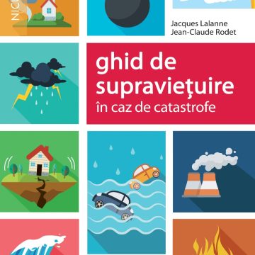 Ghid de supraviețuire în caz de catastrofe