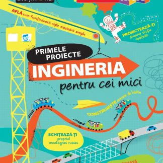 INGINERIA pentru cei mici. Primele proiecte. Educație STEM
