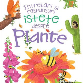 Întrebări și răspunsuri istețe despre PLANTE