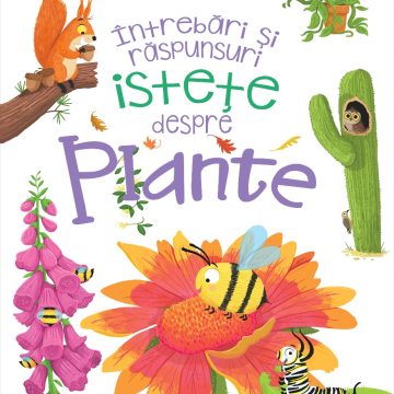 Întrebări și răspunsuri istețe despre PLANTE
