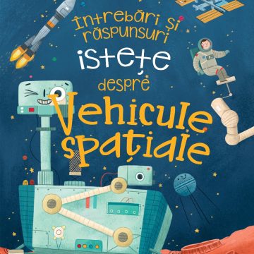 Întrebări și răspunsuri istețe despre VEHICULE SPAȚIALE