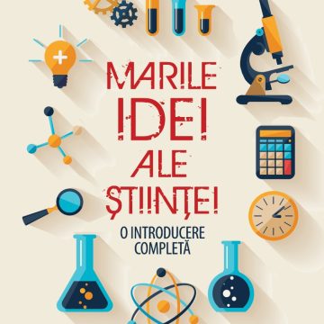 Marile Idei ale Științei. O introducere completă.