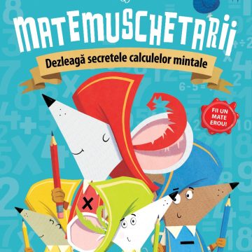Matemuschetarii. Dezleagă secretele calculelor mintale