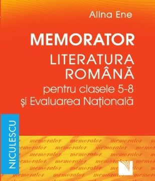 Memorator. Literatura română pentru clasele 5-8 şi Evaluarea Naţională