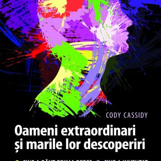 Oameni extraordinari și marile lor descoperiri