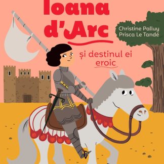 Povestea mea de seară: Ioana d'Arc și destinul ei eroic