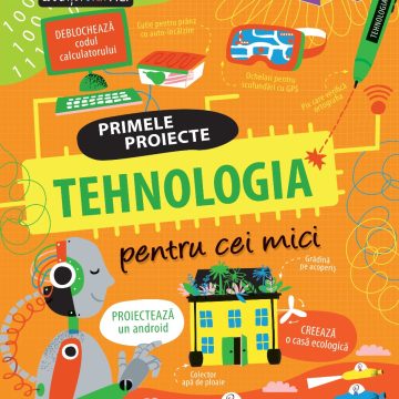 TEHNOLOGIA pentru cei mici. Primele proiecte. Educație STEM