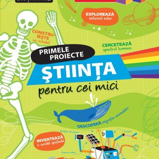 ŞTIINŢA pentru cei mici. Primele proiecte. Educație STEM