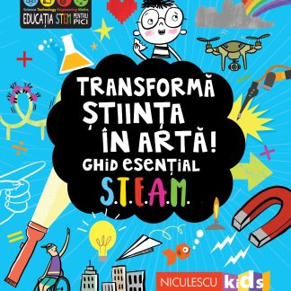 Transformă știința în artă! Ghid esențial STEAM!