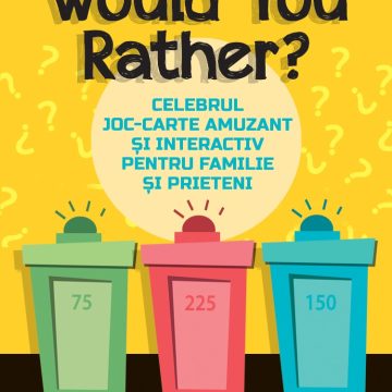 Would You Rather? Celebrul joc-carte amuzant şi interactiv pentru familie şi prieteni