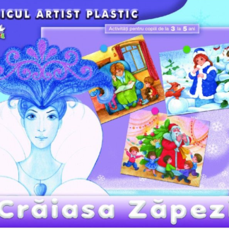 Crăiasa Zăpezii. Activități 3-5 ani. Micul artist plastic