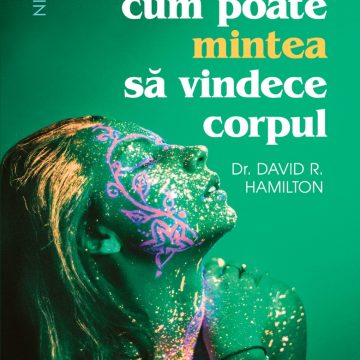 Cum poate mintea să vindece corpul