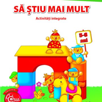 Îmi place la grădiniță. Să știu mai mult. Activități integrate. 5-6 ani