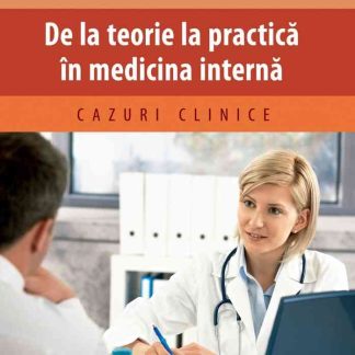 De la teorie la practică în medicina internă. Cazuri clinice