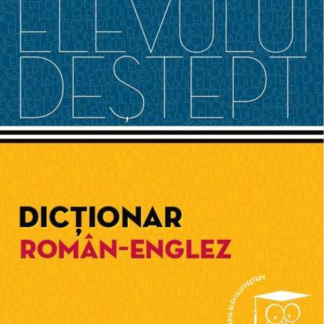 Dictionar roman-englez. Dictionarul elevului destept