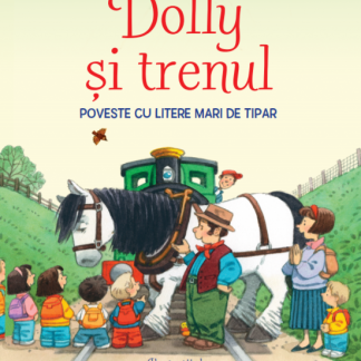 Povești de la fermă. Dolly si trenul. Citesc cu ajutor (Nivelul 1)