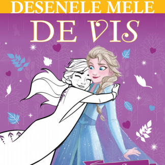 Regatul de gheata II. Desenele mele de vis. Elsa si Anna