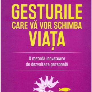 Gesturile care vă vor schimba viața