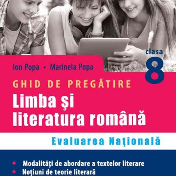 Limba şi literatura română. Ghid de pregătire Evaluarea Naţională clasa a VIII-a. 27 teste cu rezolvări complete. Aprobat de MEN prin ordinul 3022/08.01.2018