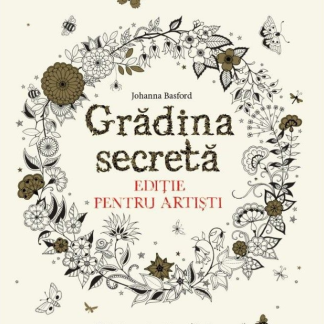 Grădina secretă. Ediție pentru artiști