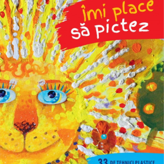 Îmi place să pictez. 33 de tehnici plastice