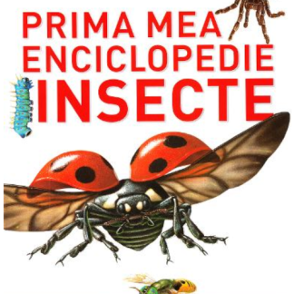 Insecte. Prima mea enciclopedie. Vol. 3