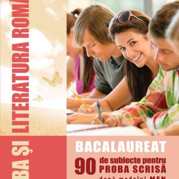 Limba şi literatura română. Bacalaureat. 90 de subiecte pentru PROBA SCRISĂ după modelul MEN