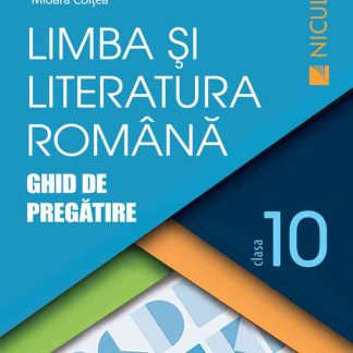 Limba şi literatura română clasa a X-a. Ghid de pregătire (Ciocaniu)