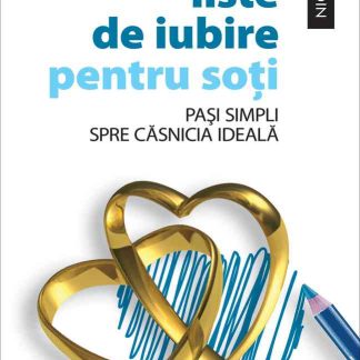 Liste de iubire pentru soţi. Paşi simpli spre căsnicia ideală