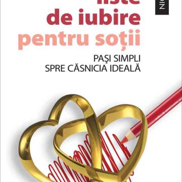 Liste de iubire pentru soţii. Paşi simpli spre căsnicia ideală