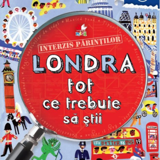 Interzis părinților. Londra. Tot ce trebuie să știi