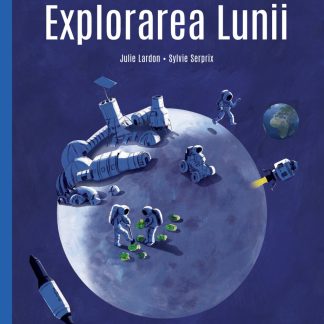 Explorarea Lunii (Colecţia LUMI VIITOARE)