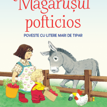 Povești de la fermă. Măgărușul pofticios. Citesc cu ajutor (Nivelul 1)