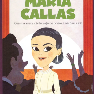 Volumul 70. MICII EROI. Maria Callas