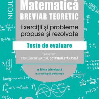 Matematică, clasa a XII-a. Breviar teoretic. Exerciţii şi probleme propuse şi rezolvate. Filiera tehnologică, toate calificările profesionale