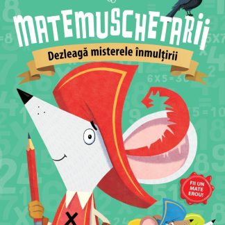 Matemuschetarii. Dezleagă misterele înmulţirii