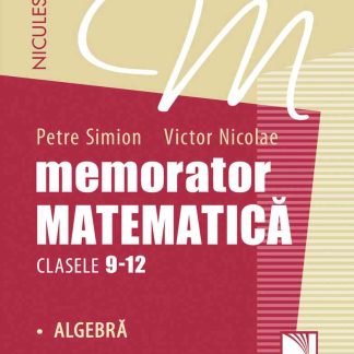 Memorator. Matematică pentru clasele 9-12. ALGEBRĂ
