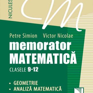 Memorator. Matematică pentru clasele 9-12. GEOMETRIE şi ANALIZĂ MATEMATICĂ