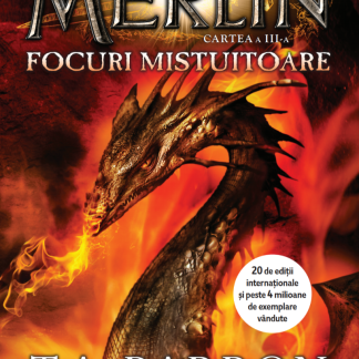 Merlin. Focuri mistuitoare. Cartea a III-a