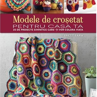 Modele de croșetat pentru casa ta. 25 de proiecte simpatice  care-ți vor colora viața