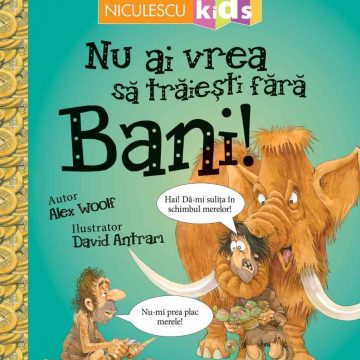 Nu ai vrea să trăieşti fără BANI!