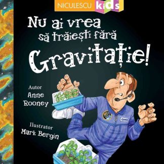 Nu ai vrea să trăieşti fără GRAVITAȚIE!