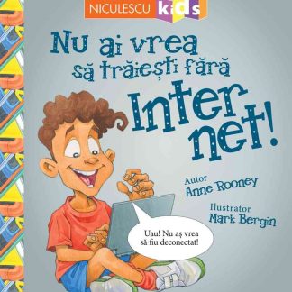 Nu ai vrea să trăieşti fără INTERNET!
