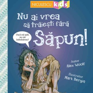 Nu ai vrea să trăieşti fără SĂPUN!