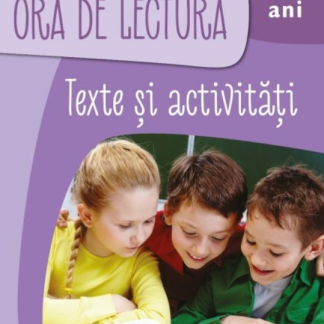 Ora de lectură. Texte și activități. 9-10 ani