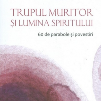 Osho. Trupul muritor și lumina spiritului