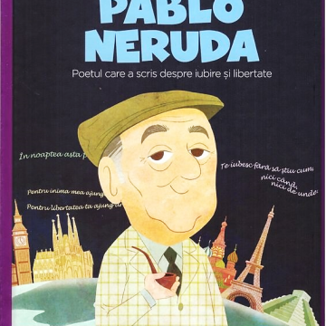 Volumul 47. MICII EROI. Pablo Neruda