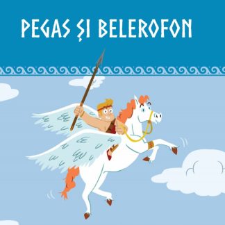 Volumul 17. Mitologia. Pegas si Belerofon