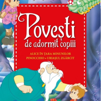 Povești de adormit copiii. Alice în Țara Minunilor, Pinocchio, Uriașul zgârcit - Reeditare